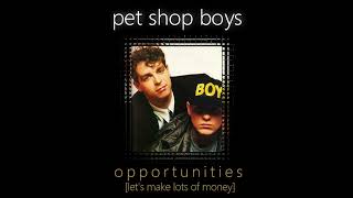 Pet Shop Boys  Opportunities Lets Make lots Of Money Alternate Version [upl. by Osbert]