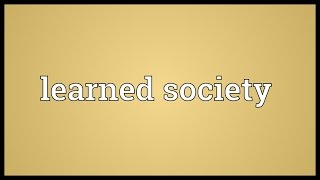 Learned society Meaning [upl. by Petrine]