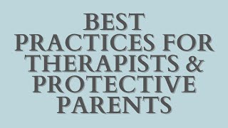 Giving Children Clarity Best Practices for Therapists amp Protective Parents [upl. by Wager527]