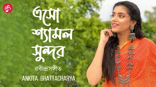 Eso Shyamalo Sundoro  Ankita Bhattacharyya  Rabindra Sangeet [upl. by Notsruht]