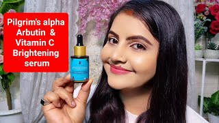 Pilgrim Alpha Arbutin amp Vitamin C Brightening Serum Review in HINDI  Worth it How to use [upl. by Ahseila]