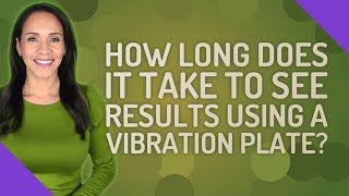 How long does it take to see results using a vibration plate [upl. by Bambi618]