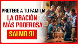 SALMO 91✝️ LA ORACIÓN MÁS PODEROSA PARA BLINDAR TU HOGAR CON LA PROTECCIÓN DE DIOS123 [upl. by Bogey]