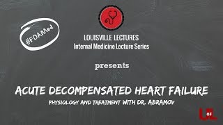 Acute Decompensated Heart Failure  Physiology and Treatment with Dr Abramov [upl. by Aschim699]