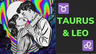 ✨The Taurus amp Leo Relationship  LOVE Friendship amp Compatibility 💘 [upl. by Larkins]