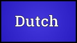 Dutch Meaning [upl. by Thurmond]