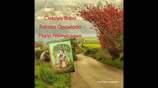 Bajarka Opowiada Ciekawa Baba Cz 1 Maria Niklewiczowa [upl. by Llenreb]