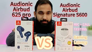 Audionic airbud 625 pro vs audionic airbud signature S600 comparison video CallMic testGame test [upl. by Aranaj218]