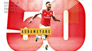 All 50 of PierreEmerick Aubameyangs Arsenal goals [upl. by Ilatan167]