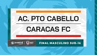 Liga FUTVE Junior  Academia Puerto Cabello vs Caracas FC  Final Sub16 [upl. by Ahcatan]