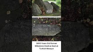 1800 Years Old Roman Milestone Used as Seat at Turkish Mosque [upl. by Kentiggerma501]