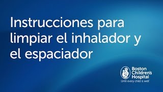 Cómo limpiar el inhalador y el espaciador  Boston Childrens Hospital [upl. by Acinoda]