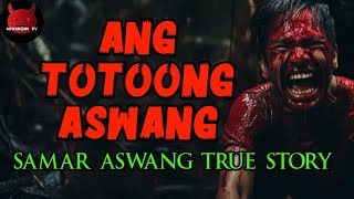 Ang Totoong Aswang  Samar  Aswang True Story [upl. by Ycram]