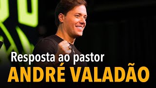 Resposta ao pastor André Valadão [upl. by Namyl]