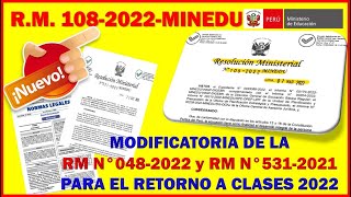 ¡LO ULTIMORM1082022MINEDU  QUE MODIFICA RMN°048 y RMN°531 SOBRE EL RETORNO A CLASES 2022 [upl. by Takashi]