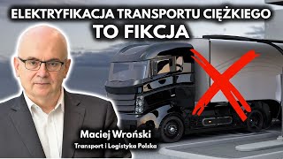 Elektryfikacja transportu ciężkiego w UE jest nierealna  Maciej Wroński TLP [upl. by Kappel]