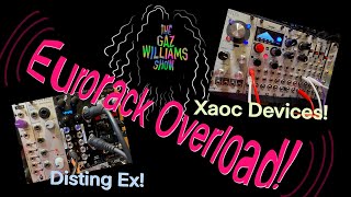 The Gaz Williams Show  Disting EX Xaoc Devices Eurorack Overload [upl. by Symons72]