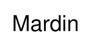 How to Pronounce Mardin Turkey [upl. by Asselam732]