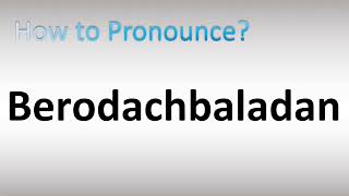 How to Pronounce Berodachbaladan [upl. by Sargent82]