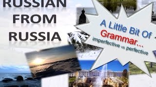 Learn Russian A Little Bit Of Grammar Imperfective vs Perfective [upl. by Lello]