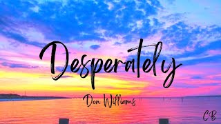 Desperately Lyrics  Don Williams [upl. by Card799]