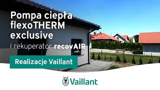 Realizacje Vaillant – pompa ciepła flexoTHERM exclusive i rekuperator recovAIR – Vaillant Polska [upl. by Nwadrebma]