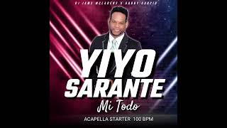 Yiyo Sarante  Mi Todo Acapella Starter 100 Bpm DJ Jams Mclarens x Gabby Garcia [upl. by Gazzo55]