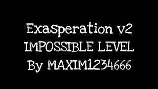 Exasperation v2 BY MAXIM1234666 IMPOSSIBLE LEVEL SHOWCASE Geometry dash [upl. by Charmain]