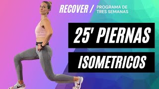 ISOMETRICOS PARA PIERNAS DIVINAS en 25 minutos RECOVER21 DÍA 13 [upl. by Anevad496]