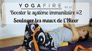 Yoga pour soulager les Maux de lHiver  Yoga pour le Système immunitaire 2  Yoga Fire By Jo [upl. by Icak]