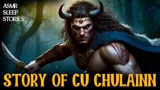 The Story of Cú Chulainn  Tales From Mythology amp Folklore  ASMR Stories For Bedtime [upl. by Alves]