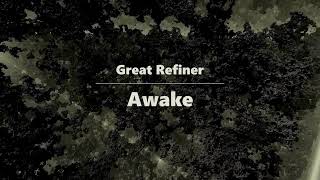 Great Refiner  Awake [upl. by Nyrek]