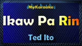 Ikaw Pa Rin  KARAOKE in the style of TED ITO [upl. by Brenton]