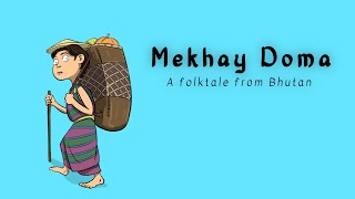 Mekhay Doma  Folktales of Bhutan  Bhutan Storytelling Series  2 [upl. by Kcaz]