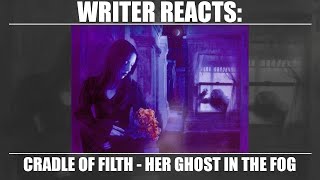 WRITER REACTS Cradle of Filth  Her Ghost in the Fog [upl. by Westhead251]