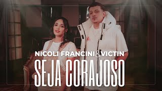 Nicoli Francini e Victin  Seja Corajoso Clip Oficial [upl. by Modeerf]