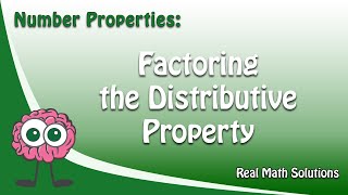 Number Properties – Factoring the Distributive Property [upl. by Ardnohs]