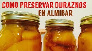 Como preservar DURAZNOS en ALMIBAR [upl. by Ahsiena]