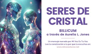 SERES DE CRISTAL – Billicum a través de Aurelia L Jones [upl. by Wivina]