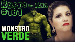 Monstro Verde  Relato da Ana 161  Histórias Assombradas [upl. by Cinom304]