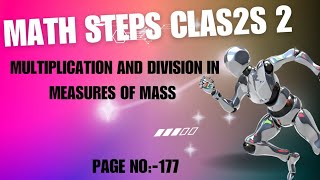 Math steps class 2 Multiplication and division in measures of mass class 2 Math page no177 [upl. by Katine]