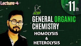 GOC  Lecture4  HOMOLYSIS amp HETEROLYSIS [upl. by Christye527]