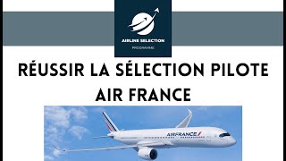 Réussir la sélection pilote Air France ✈️🇫🇷 [upl. by Doane]