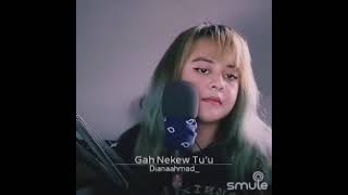 YAKAN SONG GAH NEKEW TUU  COVER BY DIANAA [upl. by Jemina49]