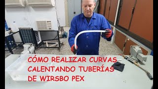 CÓMO REALIZAR CURVAS CALENTANDO TUBERÍAS DE WIRSBO PEX [upl. by Nagle]