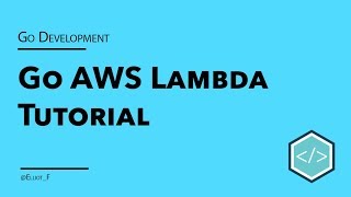 Go Based AWS Lambda Tutorial [upl. by Zoilla]