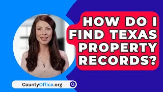 How Do I Find Texas Property Records  CountyOfficeorg [upl. by Enelad755]