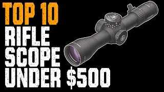 Top 10 Best Rifle Scope Under 500 Dollars [upl. by Lissa99]