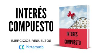 Interés Compuesto Ejercicios resueltos [upl. by Lednar573]