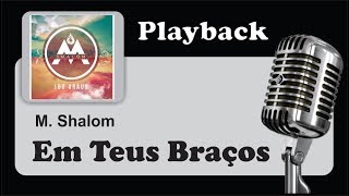 PLAYBACK   EM TEUS BRAÇOS  M  Shalom [upl. by Wheelwright]